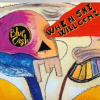 WHEN SHE WILL COME - BLUE CASH (cd nuovo)