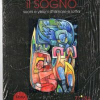 Il sogno. Suoni e visioni d'amore e lotta - di Andrea Camerini, Roberto Berini, Paolo Camerini (LIBRO + CD)