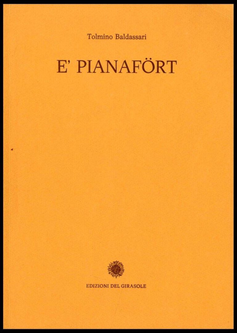 E’ PIANAFORT Tolmino Baldassari – Edizioni Del Girasole 1 ma Ed. 1977