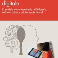 Crescere nell'era digitale. L'uso delle nuove tecnologie nell'infanzia, nell'età scolare e adulta: quale futuro? - Giorgio Capellani