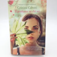 Il profumo sa chi sei di Cristina Caboni - libro autografato hand signed book