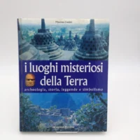 I luoghi misteriosi della Terra. Archeologia, storia, leggende, simbolismo di Massimo Centini - used book