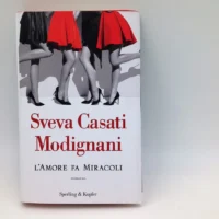 L' amore fa miracoli autografato da Sveva Casati Modignani