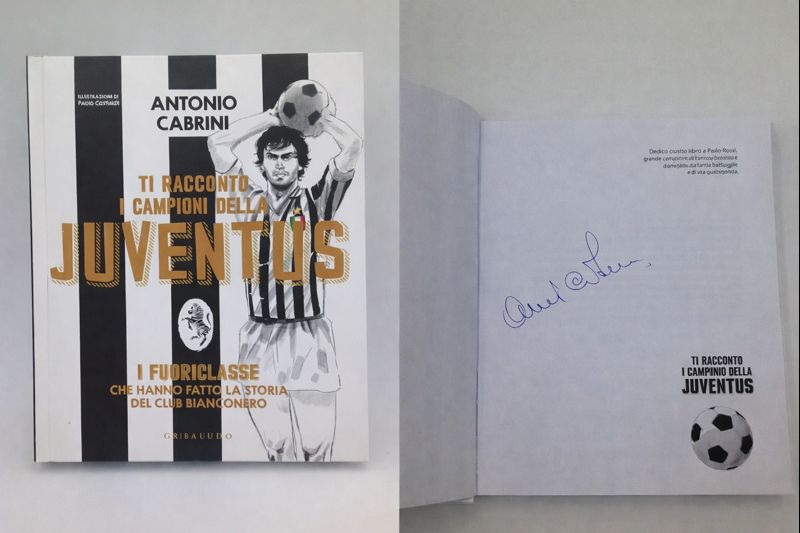Ti racconto i campioni della Juventus autografato da Antonio Cabrini