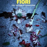 Fiori per i Bastardi di Pizzofalcone autografato da Maurizio de Giovanni