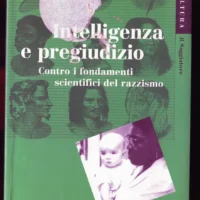 Intelligenza e pregiudizio, contro i fondamenti scientifici del razzismo di Stephen Jay Gould (usato)