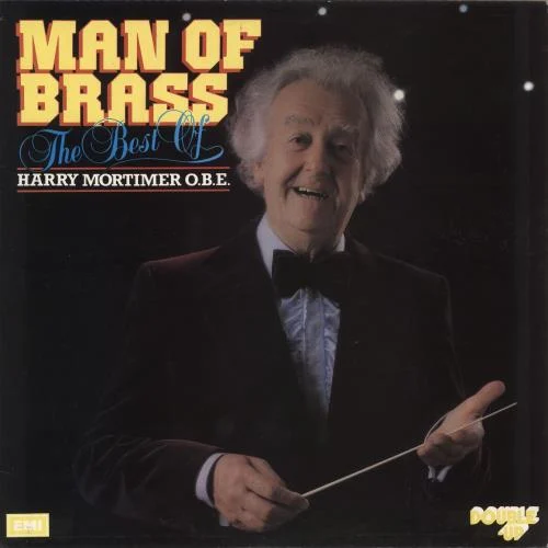 Harry Mortimer O.B.E. – Man of Brass: The Best of Harry Mortimer